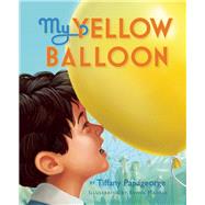 My Yellow Balloon by Papageorge, Tiffany; Madrid, Erwin, 9780990337003