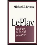 Le Play: Engineer and Social Scientist by Brooke,Michael, 9781138527003