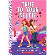 True To Your Selfie: A Wish Novel by McCafferty, Megan, 9781338297003