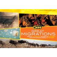 Great Migrations Whales, Wildebeests, Butterflies, Elephants, and Other Amazing Animals on the Move by Carney, Elizabeth, 9781426307003