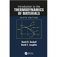 Introduction to the Thermodynamics of Materials, Sixth Edition by Gaskell; David R., 9781498757003