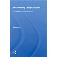 Decentralizing Energy Decisions by Cose, Ellis, 9780367167004