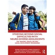 Storying Beyond Social Difficulties With Neuro-diverse Adolescents by Goldingay, Sophie; Stagnitti, Karen; Dean, Belinda; Robertson, Narelle; Francis, Eleanor, 9780367237004