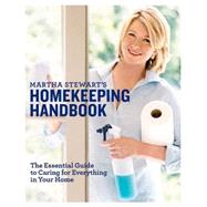 Martha Stewart's Homekeeping Handbook The Essential Guide to Caring for Everything in Your Home by STEWART, MARTHA, 9780517577004