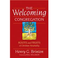The Welcoming Congregation by Brinton, Henry G.; Willimon, Will, 9780664237004