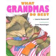 What Grandmas Do Best What Grandmas Do Best by Numeroff, Laura ; Munsinger, Lynn, 9780689847004