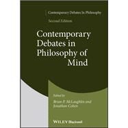 Contemporary Debates in Philosophy of Mind by McLaughlin, Brian P.; Cohen, Jonathan, 9781119637004