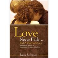 Love Never Fails. . .but a Marriage Can by Solomon, Larry, 9781597817004