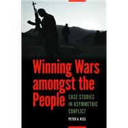 Winning Wars Amongst the People by Kiss, Peter A., 9781612347004