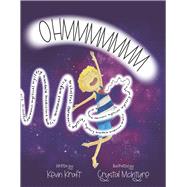 OHMMMMMMM ORCHESTRAL HARMONIC MYSTICAL MYSTERY MANDALA MEDICINE MUSIC MOVEMENT MAGICK by Kraft, Kevin; McIntyre, Crystal, 9781667897004