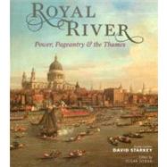 Royal River: Power, Pageantry and the Thames by Starkey, David; Doran, Susan; Blyth, Robert J., 9781857597004