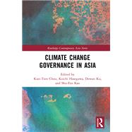 Climate Change Governance in Asia by Chou, Kuei-tien; Hasegawa, Koichi; Ku, Dowan; Kao, Shu-fen, 9780367227005