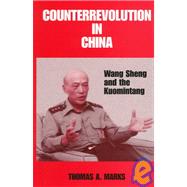 Counterrevolution in China : Wang Sheng and the Kuomintang by Marks,Thomas A., 9780714647005
