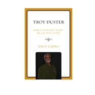 Troy Duster Berkeley Sociologist, Teacher, and Civil Rights Activist by Galliher, John F., 9780761867005