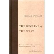 The Decline of the West by SPENGLER, OSWALD, 9781400097005