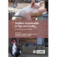 Nutrition Experiments in Pigs and Poultry by Bedford, Michael R.; Choct, Mingan; O'Neill, Helen V. Massey, 9781780647005