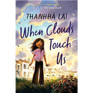 When Clouds Touch Us by Thanhh Lai, 9780063047006