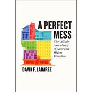 A Perfect Mess by Labaree, David F., 9780226637006