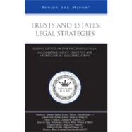 Trusts and Estates Legal Strategies : Leading Lawyers on Drafting an Estate Plan, Implementing Clients' Objectives, and Understanding Tax Complications (Inside the Minds) by Aspatore Books, 9780314987006