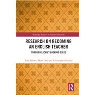 Research on Becoming an English Teacher by Brown, Tony; Dore, Mike; Hanley, Christopher, 9780367077006