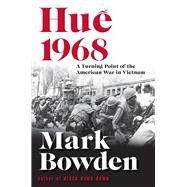 Hue 1968 by Bowden, Mark, 9780802127006