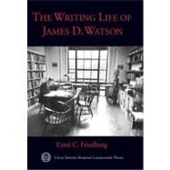 The Writing Life of James D. Watson by Friedberg, Errol C, 9780879697006