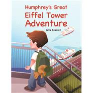 Humphrey's Great Eiffel Tower Adventure by Julia Beacroft, 9781398427006