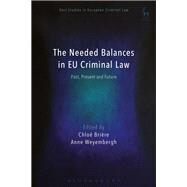 The Needed Balances in EU Criminal Law Past, Present and Future by Brire, Chlo; Weyembergh, Anne, 9781509917006