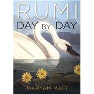 Rumi, Day by Day by Mafi, Maryam, 9781571747006