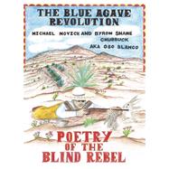 The Blue Agave Revolution Poetry of the Blind Rebel by Chubbuck AKA Oso Blanco, Byron Shane; Novick, Michael, 9781667877006