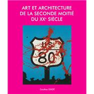 Art et Architecture de la seconde moiti� du XXe si�cle by Dorothea Eimert, 9781844847006
