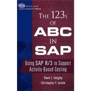 The 123s of ABC in SAP Using SAP R/3 to Support Activity-Based Costing by Sedgley, Dawn J.; Jackiw, Christopher F., 9780471397007