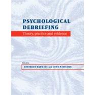 Psychological Debriefing: Theory, Practice and Evidence by Edited by Beverley Raphael , John Wilson, 9780521647007