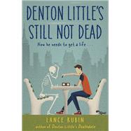 Denton Little's Still Not Dead by Rubin, Lance, 9780553497007