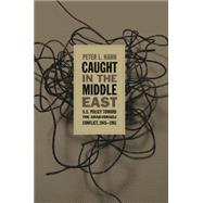 Caught in the Middle East by Hahn, Peter L., 9780807857007