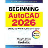 Beginning AutoCAD 2026 Exercise Workbook by Cheryl R. Shrock; Steve Heather, 9780831137007