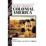 The Human Tradition in Colonial America by Rhoden, Nancy L.; Steele, Ian K., 9780842027007