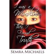 I Was a Muslim Then I Found Truth by Louisville Graphics; Goldsmith, Lynn; Michaels, Semra, 9781439237007
