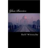 Glass Barriers by Witzsche, Rolf A. F., 9781523697007