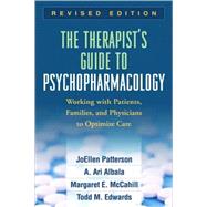The Therapist's Guide to Psychopharmacology, Revised Edition Working with Patients, Families, and Physicians to Optimize Care by Patterson, JoEllen; Albala, A. Ari; McCahill, Margaret E.; Edwards, Todd M., 9781606237007