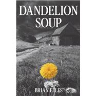 Dandelion Soup by Elles, Brian, 9798896607007