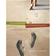 Biological Anthropology:  Concepts and Connections by Fuentes, Agustin, 9780078117008
