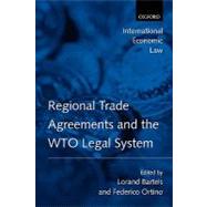 Regional Trade Agreements and the WTO Legal System by Bartels, Lorand; Ortino, Federico, 9780199207008
