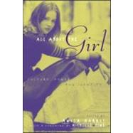 All About the Girl: Culture, Power, and Identity by Harris,Anita, 9780415947008
