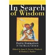 In Search of Wisdom: Faith Formation in the Black Church by Wimberly, Anne E. Streaty; Parker, Evelyn L., 9780687067008