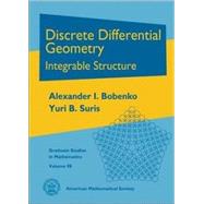 Discrete Differential Geometry by Bobenko, Alexander I.; Suris, Yuri B., 9780821847008