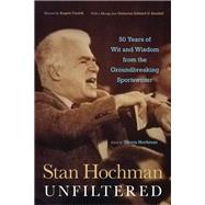 Stan Hochman Unfiltered by Hochman, Gloria, 9781439917008