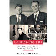 Launching Lbj by O'Donnell, Helen, 9781510717008