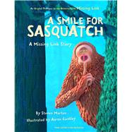 A Smile for Sasquatch by Marten, Steven; Cushley, Aaron, 9781683837008