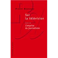 SUR LA TELEVISION by Bourdieu, Pierre, 9782912107008